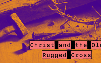 Jesus – Christ and The Old Rugged Cross