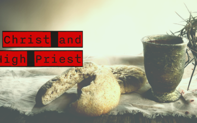 Jesus – Christ and High Priest