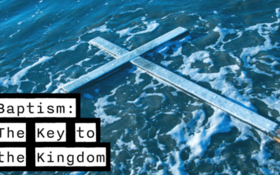 The Baptism – Your Key to the Kingdom