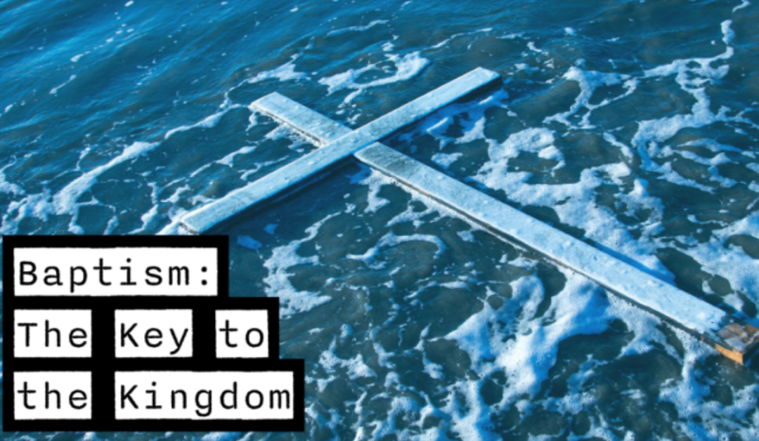 The Baptism – Your Key to the Kingdom