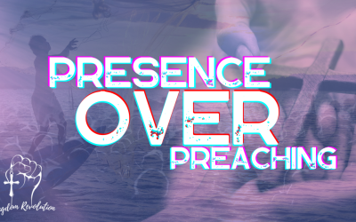 Disrupt: Presence over Preaching
