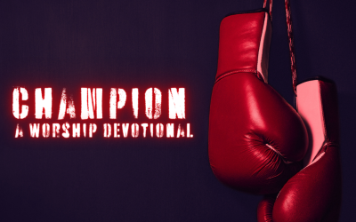 Champion: Worship Devotional